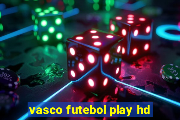 vasco futebol play hd